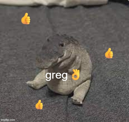 Greg | greg? ? ? ? | image tagged in greg | made w/ Imgflip meme maker