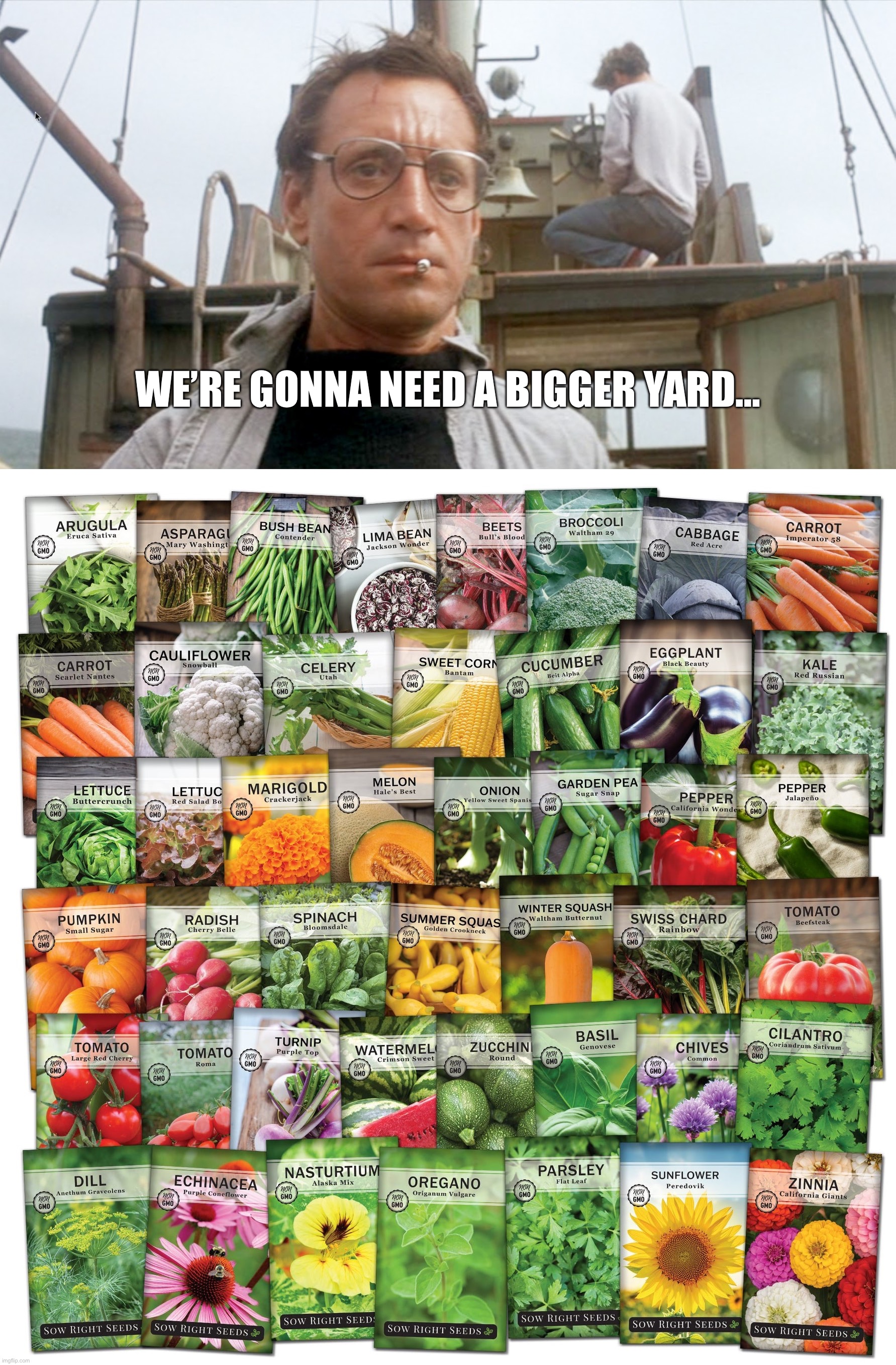 We’re gonna need a bigger yard… | image tagged in jaws bigger boat | made w/ Imgflip meme maker