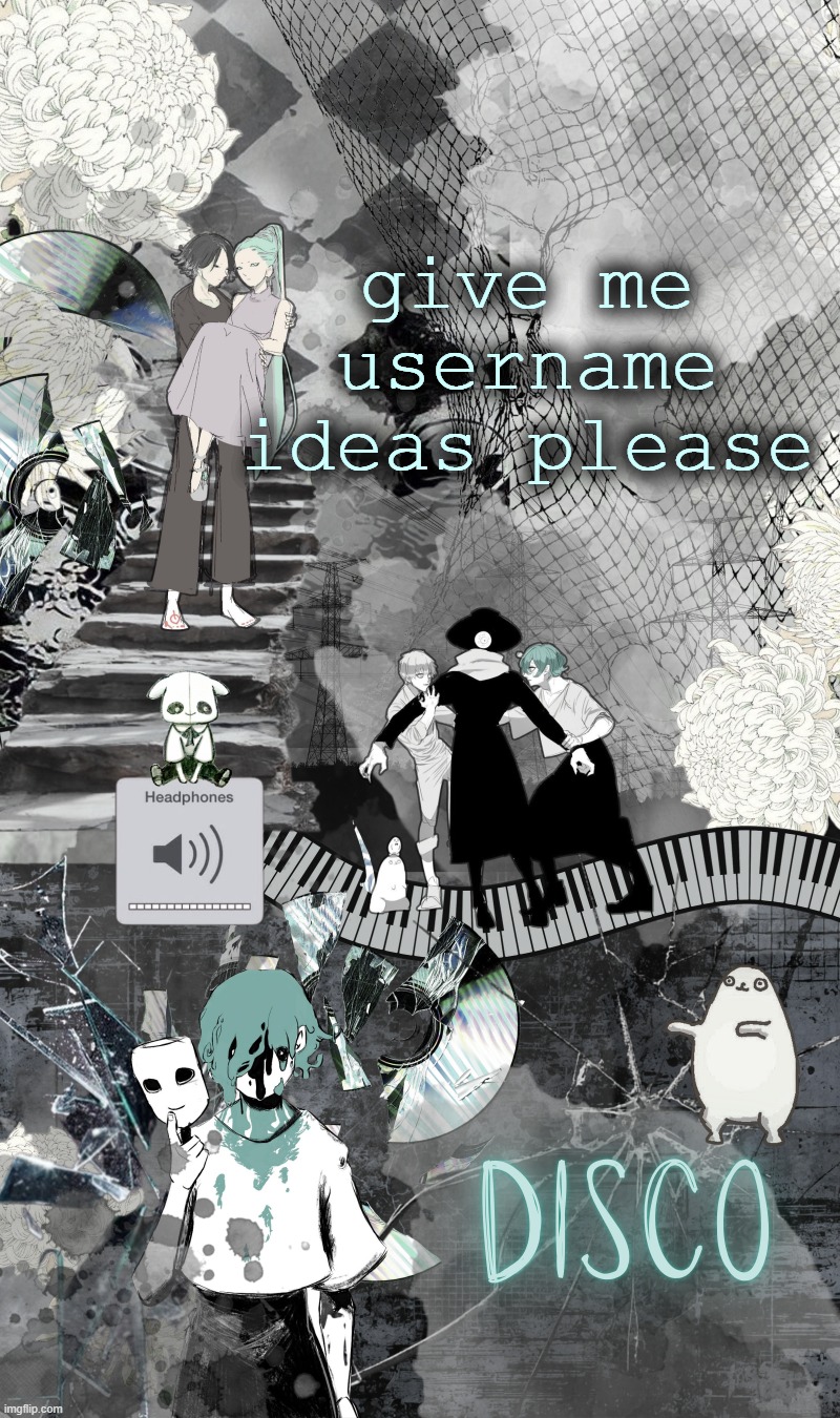 doesn't have to include disco | give me username ideas please | image tagged in disco's eve template | made w/ Imgflip meme maker