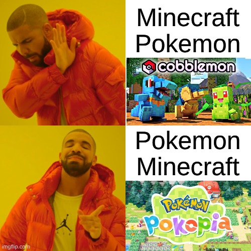 Everyone after playing Pokopia: | Minecraft Pokemon; Pokemon Minecraft | image tagged in memes,drake hotline bling | made w/ Imgflip meme maker