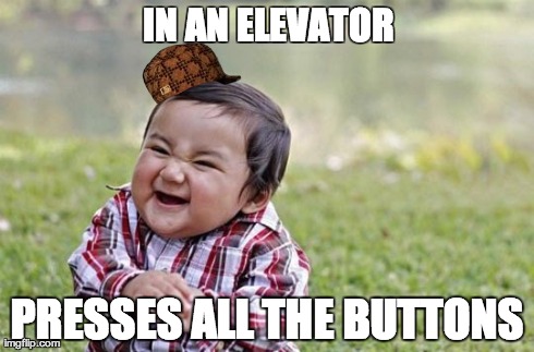 IN AN ELEVATOR PRESSES ALL THE BUTTONS | made w/ Imgflip meme maker