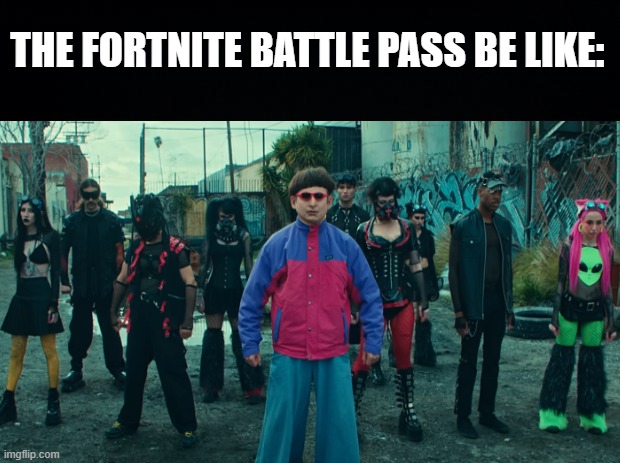 the Fortnite battle pass be like. | the Fortnite battle pass be like: | image tagged in black background,fortnite meme | made w/ Imgflip meme maker