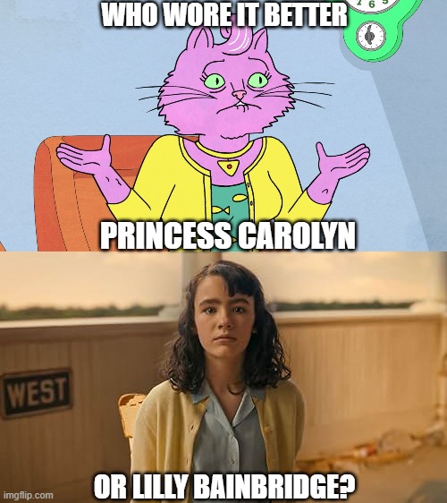 Who Wore It Better Wednesday #307 - Yellow cardigans | who wore it better; princess carolyn; or lilly bainbridge? | image tagged in memes,who wore it better,bojack horseman,it welcome to derry,netflix,hbo | made w/ Imgflip meme maker