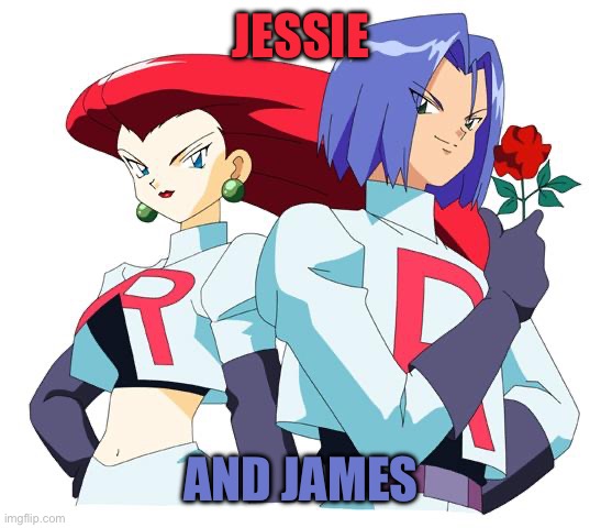 Jessie And James | image tagged in team rocket | made w/ Imgflip meme maker