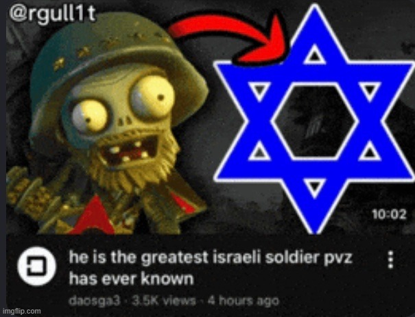 new temp | image tagged in he is the greatest israeli soldier pvz has ever known ever | made w/ Imgflip meme maker