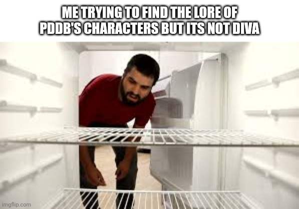 Why is there lore for only diva only what about gumi aka primadonna (PDDB=project diva deep blue) | Me trying to find the lore of PDDB's characters but its not diva | image tagged in vocaloid,project diva deep blue,diva,ghoul,muse,primadonna | made w/ Imgflip meme maker