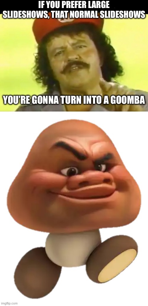 TikTok is on marijuana right now after the update | If you prefer large slideshows, that normal slideshows | image tagged in holy cannoli kids i m mario | made w/ Imgflip meme maker