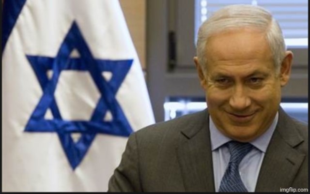 Israel Netanyahu | image tagged in israel netanyahu | made w/ Imgflip meme maker