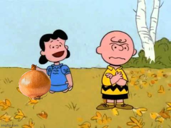 Legendary find | image tagged in lucy football and charlie brown,lucky,legendary,onion,onions,find | made w/ Imgflip meme maker