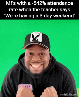 one of the two days they're here (one day for each semester) - Imgflip