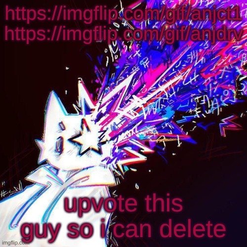 stardust | https://imgflip.com/gif/anjct1
https://imgflip.com/gif/anjdrv; upvote this guy so i can delete | image tagged in stardust | made w/ Imgflip meme maker