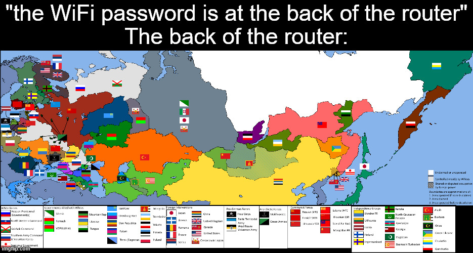 Yeah that will take me an eherinity of serching to fing the wifi pasword | "the WiFi password is at the back of the router"
The back of the router: | image tagged in history memes,civil war,russia | made w/ Imgflip meme maker