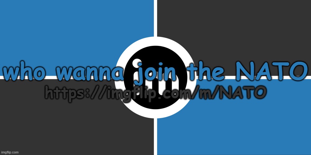 Flag of the ImgNATO by NouBlacksmith | who wanna join the NATO; https://imgflip.com/m/NATO | image tagged in flag of the imgnato by noublacksmith | made w/ Imgflip meme maker
