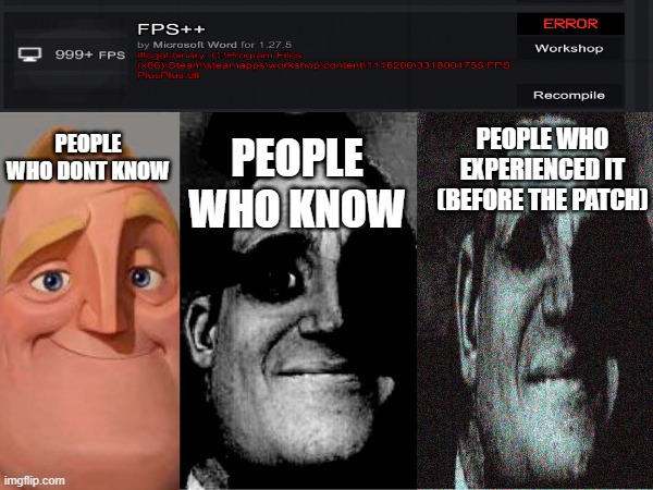 first meme i made using blank template | People who know; People who experienced it (before the patch); People who dont know | image tagged in people who don't know vs people who know | made w/ Imgflip meme maker