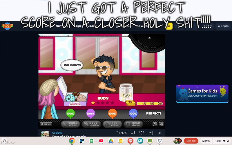 is this a W chat | I JUST GOT A PERFECT SCORE ON A CLOSER HOLY SHIT!!!!! | image tagged in e | made w/ Imgflip meme maker