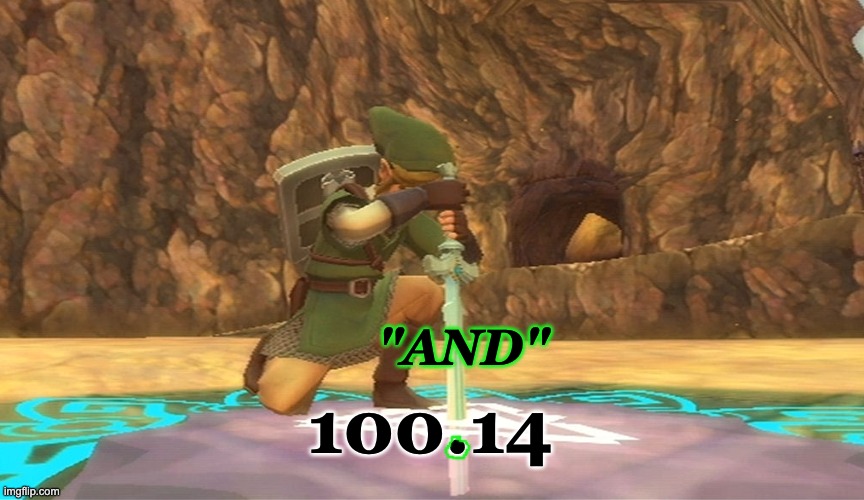 Precision in math language! | "and"; 100.14 | image tagged in link sword,decimal point,and,parts and wholes | made w/ Imgflip meme maker