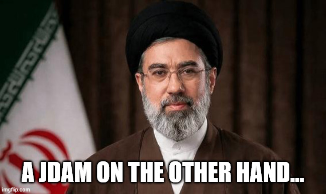 a JDAM on the other hand... | image tagged in ayatollah seyyed mojtaba khamenei | made w/ Imgflip meme maker