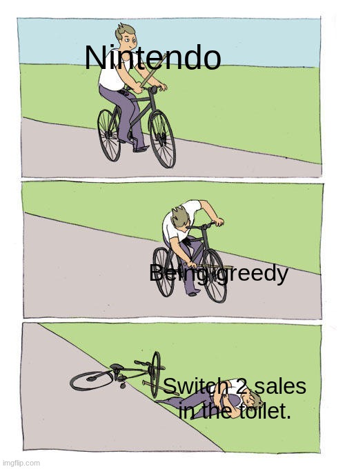 Bike Fall | Nintendo; Being greedy; Switch 2 sales in the toilet. | image tagged in memes,bike fall | made w/ Imgflip meme maker