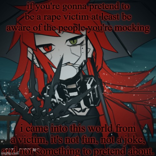 i'm not proud of it either, i'm disgusted of the man who caused this. i hate that i'm related to a rapist. | if you're gonna pretend to be a rape victim at least be aware of the people you're mocking; i came into this world from a victim, it's not fun, not a joke, and not something to pretend about. | image tagged in dragnoc invincible | made w/ Imgflip meme maker