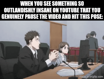 My reaction when I found out that a guy with no arms got arrested for shooting someone while drunk driving | When you see something so outlandishly insane on youtube that you genuinely pause the video and hit this pose: | image tagged in gifs,jjk,lol so funny,youtube,jujutsu kaisen,memes | made w/ Imgflip video-to-gif maker