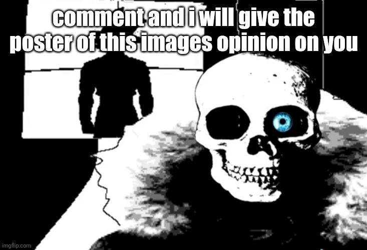 I heard you're pretty strong... | comment and i will give the poster of this images opinion on you | image tagged in i heard you're pretty strong | made w/ Imgflip meme maker