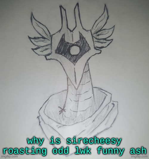 Hunter Temp by ShadowSkul | why is sirecheesy roasting odd lwk funny ash | image tagged in hunter temp by shadowskul | made w/ Imgflip meme maker