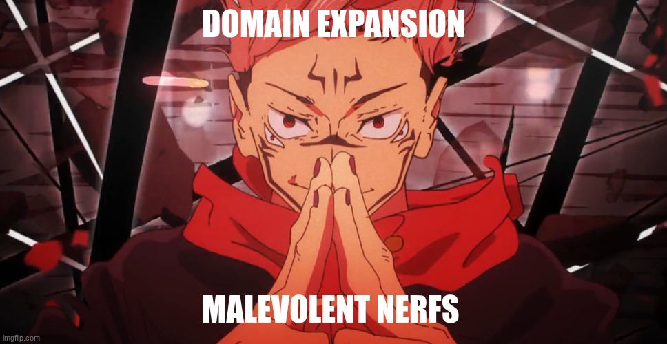 Sukuna domain expansion | Domain expansion; MALEVOLENT nerfs | image tagged in sukuna domain expansion,funny memes | made w/ Imgflip meme maker