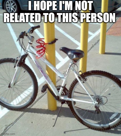 I Hope I'm Not Related To This Person | I hope I'm not related to this person | image tagged in chrisjoines1 | made w/ Imgflip meme maker