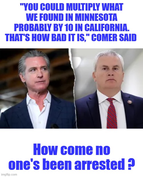 Hospice fraud Fake dying people pasted from one to the next to the next etc etc. | "You could multiply what we found in Minnesota probably by 10 in California. That's how bad it is," Comer said; How come no one's been arrested ? | made w/ Imgflip meme maker