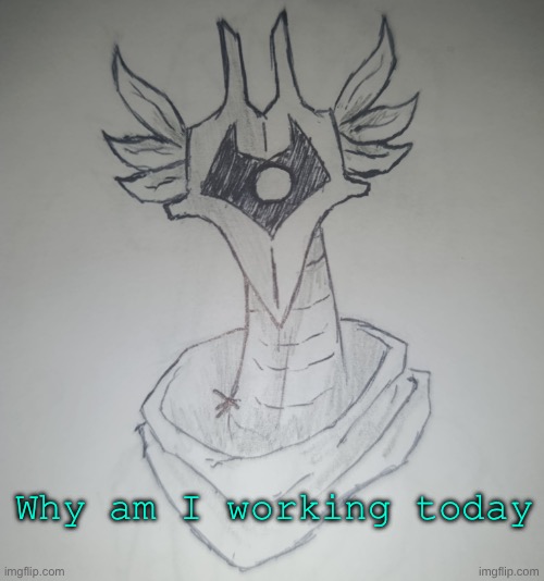 Hunter Temp by ShadowSkul | Why am I working today | image tagged in hunter temp by shadowskul | made w/ Imgflip meme maker