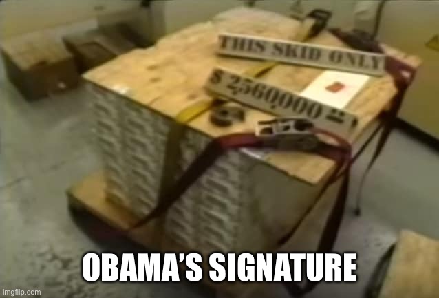 Pallet of money for Iran | Obama’s signature | image tagged in pallet of money for iran | made w/ Imgflip meme maker