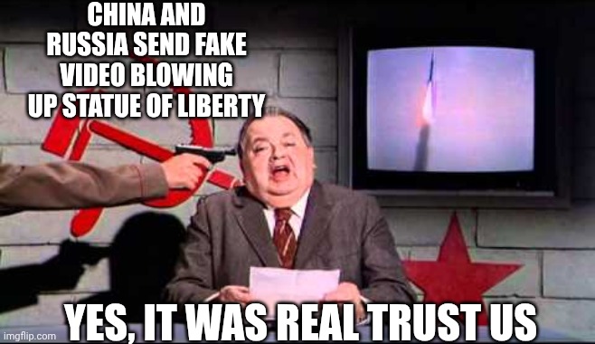 Propoganda is the First to Lie | China and Russia send fake video blowing up statue of liberty; Yes, it was real trust us | image tagged in soviet news,leftists,democratic socialism,liberals,china,russia | made w/ Imgflip meme maker