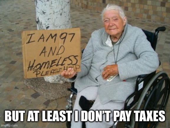 Lazy welfare | But at least I don’t pay taxes | image tagged in lazy welfare | made w/ Imgflip meme maker
