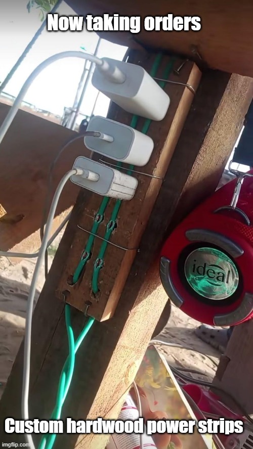 Power Strips | Now taking orders; Custom hardwood power strips | image tagged in diy fails,electricity,shocking | made w/ Imgflip meme maker