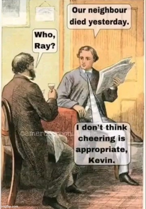 A Bad Joke a day . . . | image tagged in dad joke,no respect,rest in peace ray,good neighbor | made w/ Imgflip meme maker