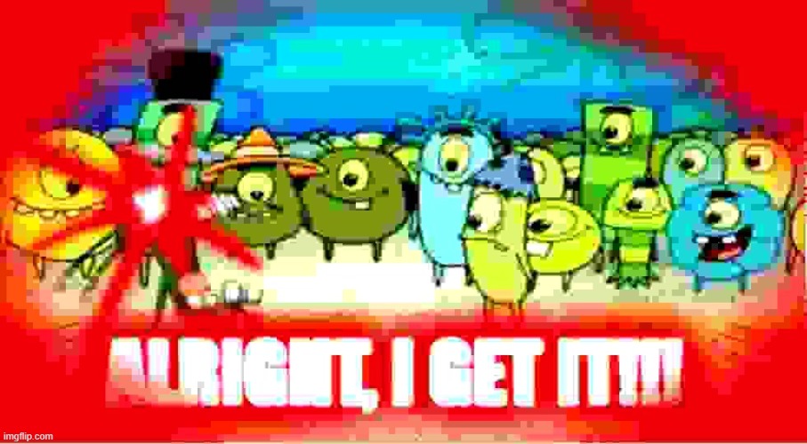 image tagged in alright i get it | made w/ Imgflip meme maker