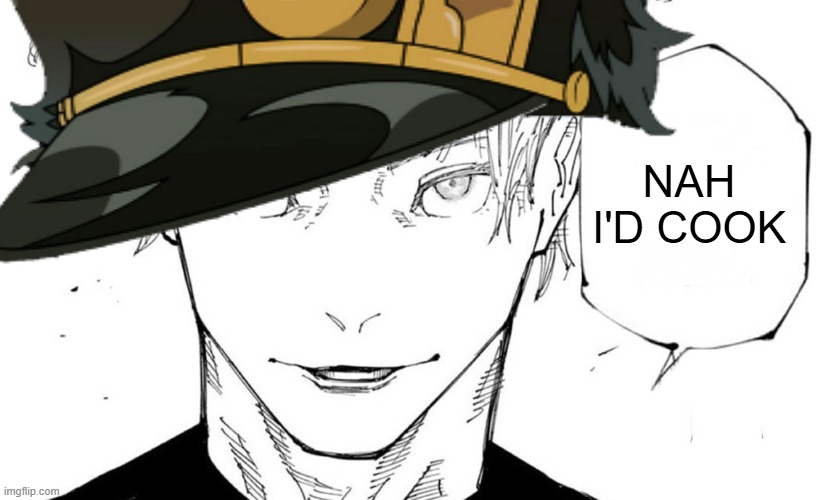 Nah I'd Win | NAH I'D COOK | image tagged in nah i'd win | made w/ Imgflip meme maker