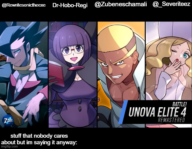 w im making this a temp how yall like it (i had to add some space for the names and text | @Zubeneschamali; Dr-Hobo-Regi; @_Severiteez; @Rewritesonictheexe; stuff that nobody cares about but im saying it anyway: | made w/ Imgflip meme maker