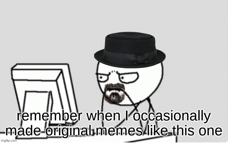 or the America image | remember when I occasionally made original memes like this one | image tagged in waltuh computer | made w/ Imgflip meme maker