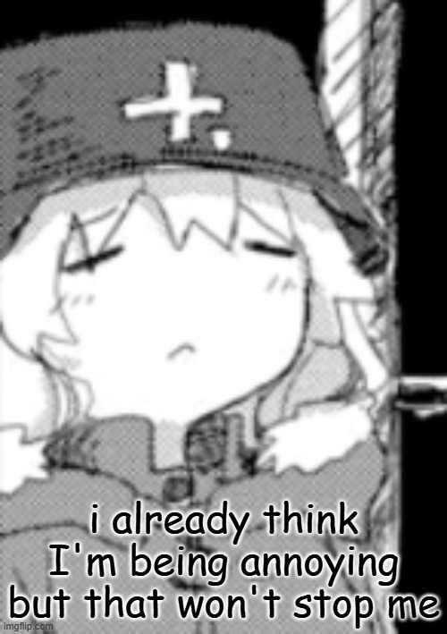 yuuri disappointed | i already think I'm being annoying but that won't stop me | image tagged in yuuri disappointed | made w/ Imgflip meme maker