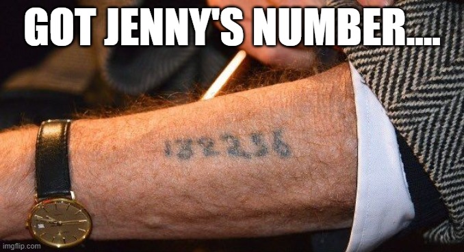Jenny's Number | Got Jenny's number.... | image tagged in dark humor | made w/ Imgflip meme maker