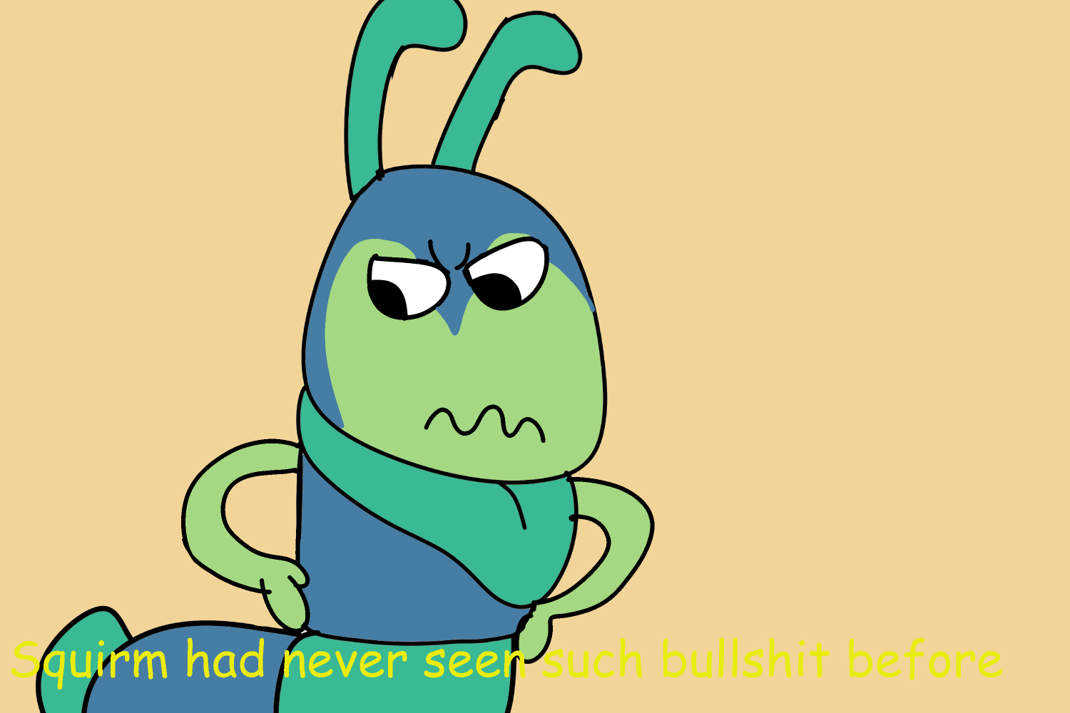 squirm had never seen such bullshit before Blank Meme Template