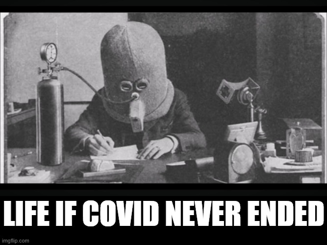 Cursed Life | life if covid never ended | image tagged in cursed image | made w/ Imgflip meme maker