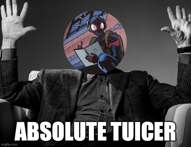 Absolute Cinema | absolute tuicer | image tagged in absolute cinema | made w/ Imgflip meme maker