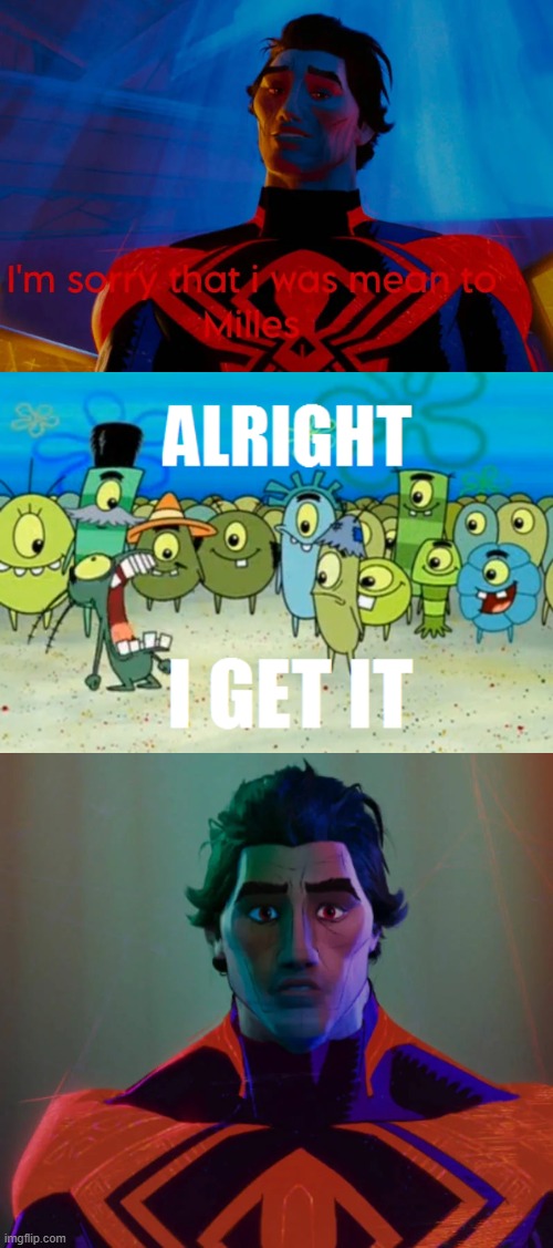 ALRIGHT I GET IT! | image tagged in alright i get it | made w/ Imgflip meme maker