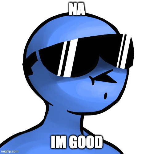 Dani: na im too sexy for that | na im good | image tagged in dani na im too sexy for that | made w/ Imgflip meme maker