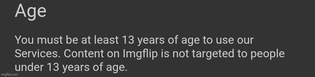 You must be 13 years old | image tagged in you must be 13 years old | made w/ Imgflip meme maker