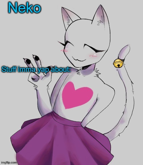 WE ALL (excluding me) tappin nekos old oc | image tagged in neko temp thx cherub | made w/ Imgflip meme maker