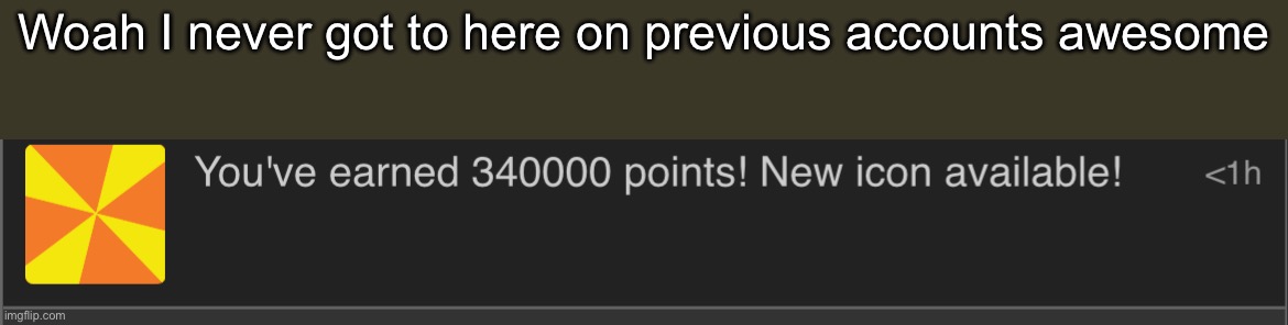 Woah I never got to here on previous accounts awesome | made w/ Imgflip meme maker