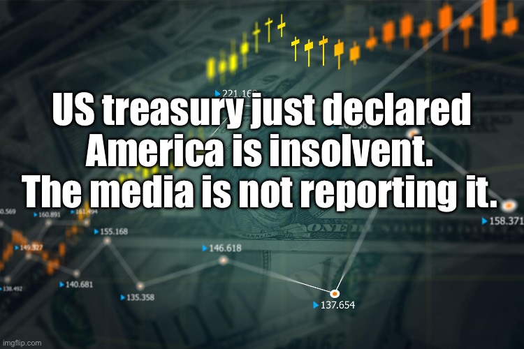 Trump and Republicans Bankrupts America | US treasury just declared; America is insolvent. 
The media is not reporting it. | image tagged in trump,bankruptcy,republicans | made w/ Imgflip meme maker